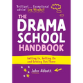The Drama School Handbook: Getting In, Getting on and Getting Out There