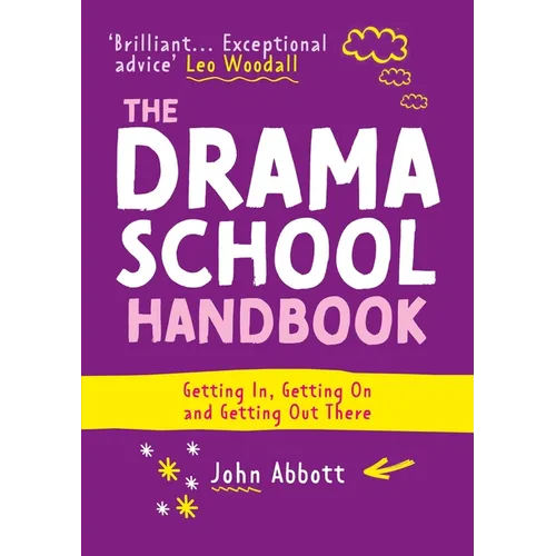 The Drama School Handbook: Getting In, Getting on and Getting Out There