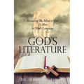 God's Literature: Revealing The Mind of God To Men In Man's Language