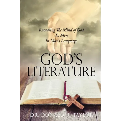 God's Literature: Revealing The Mind of God To Men In Man's Language