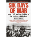 Six Days of War: June 1967 and the Making of the Modern Middle East