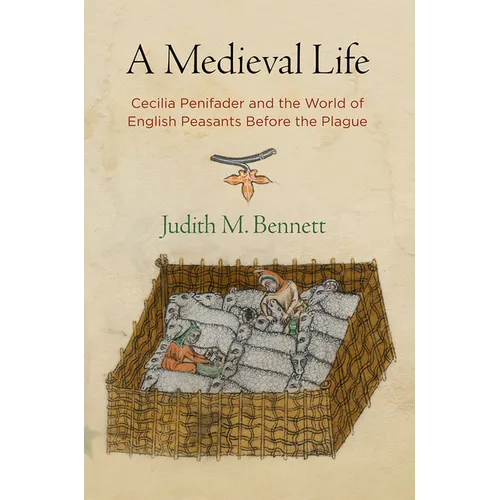 A Medieval Life: Cecilia Penifader and the World of English Peasants Before the Plague