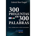 300 Preguntas en 300 Palabras: Mitos y realidades sobre el conflicto israelí palestino