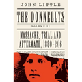The Donnellys: Massacre, Trial and Aftermath, 1880-1916