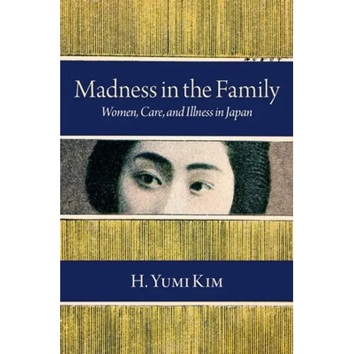 Madness in the Family: Women, Care, and Illness in Japan