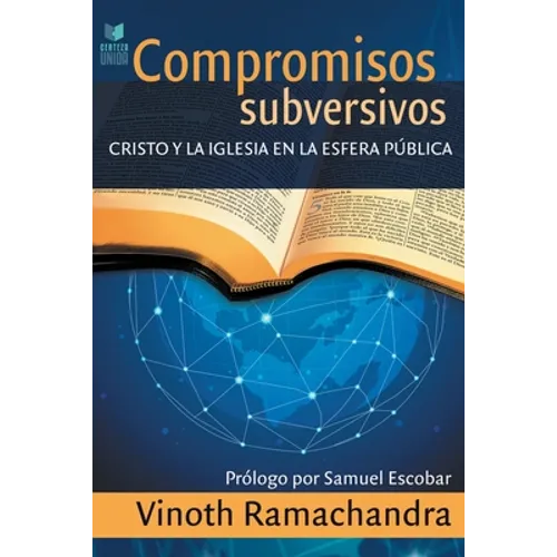 Compromisos Subversivos: Cristo y la iglesia en la esfera pública