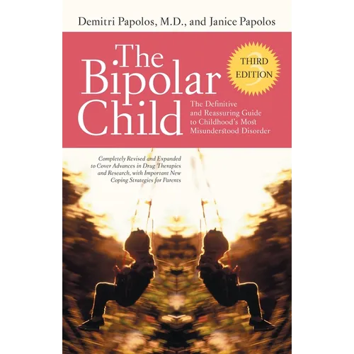 The Bipolar Child (Third Edition): The Definitive and Reassuring Guide to Childhood's Most Misunderstood Disorder