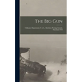 The Big Gun: Ordnance Department, U.S.A., Aberdeen Proving Ground, Maryland 1918