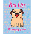 Pug Life Coloring Book: For Kids 3 - 5 years old Make the Perfect Gift for your Child Dog Lover