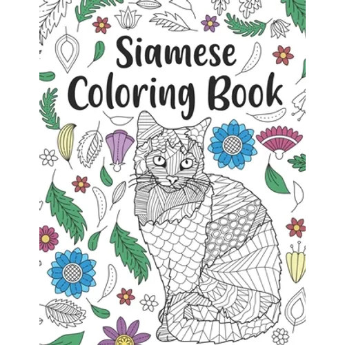 Siamese Cat Coloring Book: A Cute Adult Coloring Books for Siamese Cat Owner, Best Gift for Cat Lovers