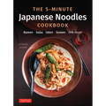 The 5-Minute Japanese Noodles Cookbook: Ramen, Soba, Udon, Somen and More!