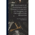 The Relevance of Kahneman and Tversky's Concept of Framing to Organization Behavior