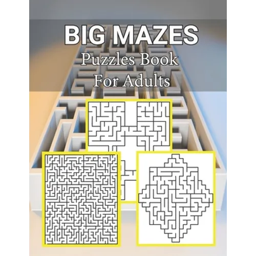 Big Mazes Puzzles Book For Adults: Moderate to Challenging Maze Puzzles, Hours of Fun, Stress Relief and Relaxation, Square - Quad - Star Level Mazes