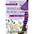 Mother Nature's Medicine Cabinet: A to Z Reference Guide For Beginners