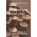 Depositario infiel ¿Yoooo?: De Posesor a Culpable: El Camino del Depositario Infiel