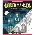 Color and Solve: Murder Mansion: Color the Crime Scene, Analyze the Clues, and Solve the Murder Mystery!
