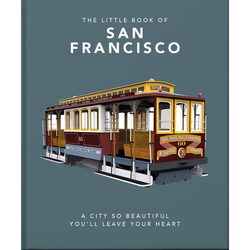 The Little Book of San Francisco: A City That Will Capture Your Heart