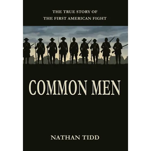 Common Men: The True Story of the First American Fight