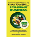 10 Proven Strategies to Grow Your Small Restaurant Business: A Simple Guide to More Customers, More Profit, and a Stronger Restaurant