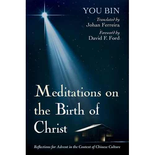 Meditations on the Birth of Christ: Reflections for Advent in the Context of Chinese Culture