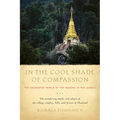In the Cool Shade of Compassion: The Enchanted World of the Buddha in the Jungle