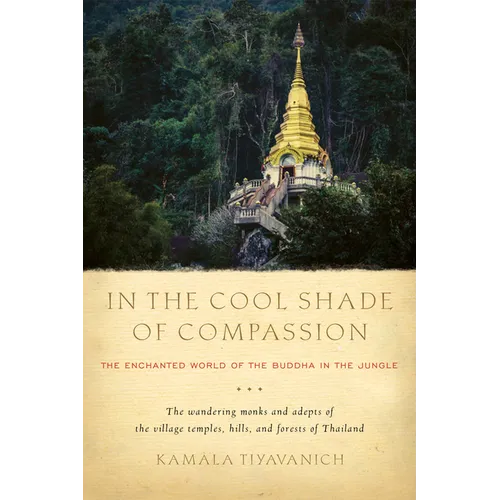 In the Cool Shade of Compassion: The Enchanted World of the Buddha in the Jungle