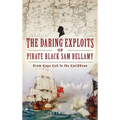 Daring Exploits of Pirate Black Sam Bellamy: From Cape Cod to the Caribbean