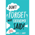 Don't Forget What Grandma Said!
