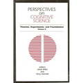 Perspectives on Cognitive Science, Volume 2: Theories, Experiments, and Foundations