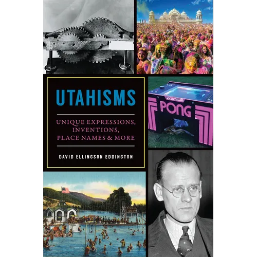 Utahisms: Unique Expressions, Inventions, Place Names & More