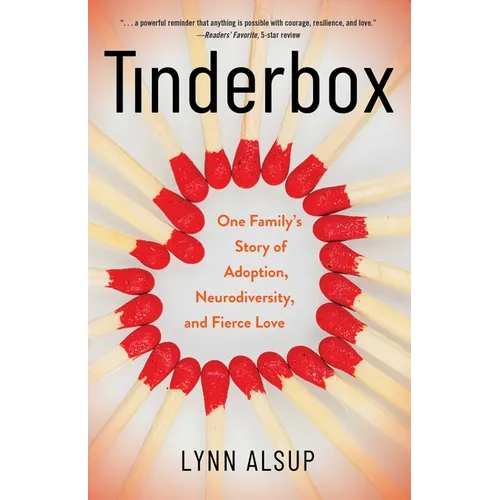 Tinderbox: One Family's Story of Adoption, Neurodiversity, and Fierce Love