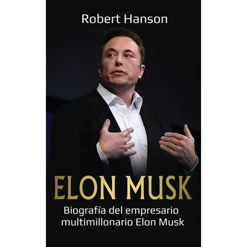 Elon Musk: Biografía del empresario multimillonario Elon Musk