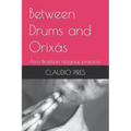 Between Drums and Orixás: Afro-Brazilian religious practices