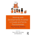 Working with Developmental Anxieties in Couple and Family Psychotherapy: The Family Within