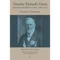 Timothy Richard's Vision: Education and Reform in China, 1880-1910