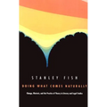 Doing What Comes Naturally: Change, Rhetoric, and the Practice of Theory in Literary & Legal Studies