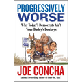 Progressively Worse: Why Today's Democrats Ain't Your Daddy's Donkeys