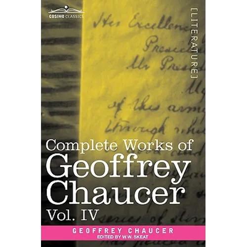 Complete Works of Geoffrey Chaucer, Vol. IV: The Canterbury Tales (in Seven Volumes)
