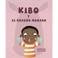 Kibo Y El Dragón Morado (Kibo and the Purple Dragon) = Kibo and the Purple Dragon