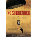 No Surrender: A World War II Memoir