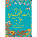My Grandmother's Life - Second Edition: Grandma, I Want to Know Everything about You