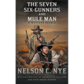 The Seven Six-Gunners and Mule Man: A Western Double