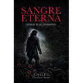 Sangre Eterna: Crónicas de Un Ser Inmortal