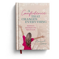 A Confidence That Changes Everything: Devotions to Shine Bright in This Topsy-Turvy Life