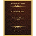 Christmas Carols: Ancient And Modern (1905)