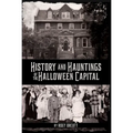 History and Hauntings of the Halloween Capital