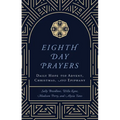 Eighth Day Prayers (Volume 1): Daily Hope for Advent, Christmas, and Epiphany