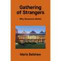 Gathering of Strangers: Why Museums Matter