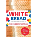 White Bread: A Social History of the Store-Bought Loaf