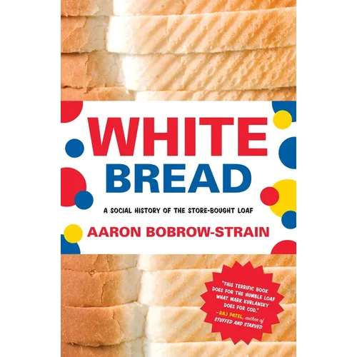White Bread: A Social History of the Store-Bought Loaf